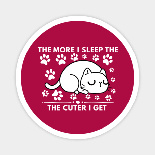 The More I Sleep The Cuter I Get Magnet